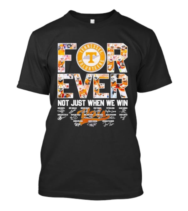 Tennessee Volunteers Forever Not Just When We Win Signatures T-Shirt