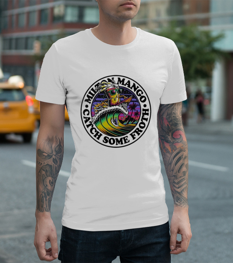 Milton Mango Catch Some Froth Surfing Sunset Vibes T-Shirt