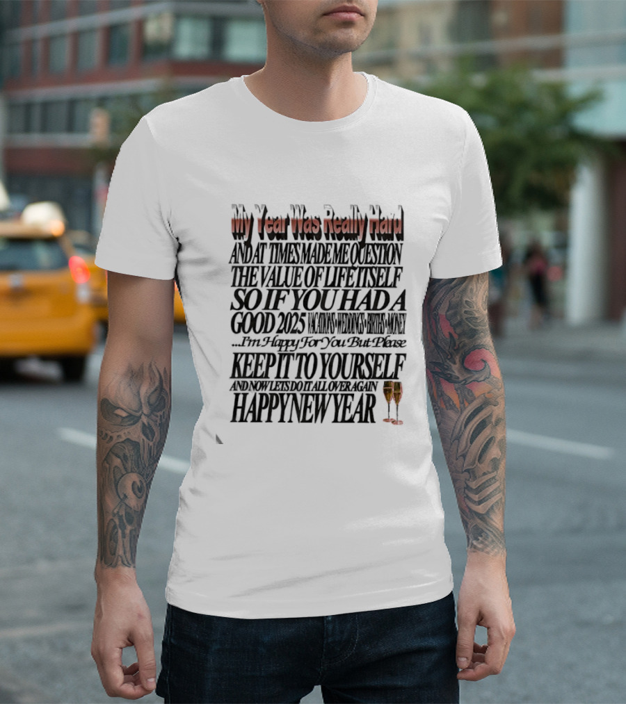 Year Was Really Hard Question Value Life Happy New Year T-Shirt