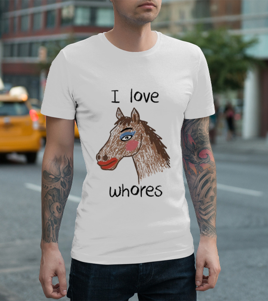 I Love Whores Funny Horse Parody Drawing T-Shirt