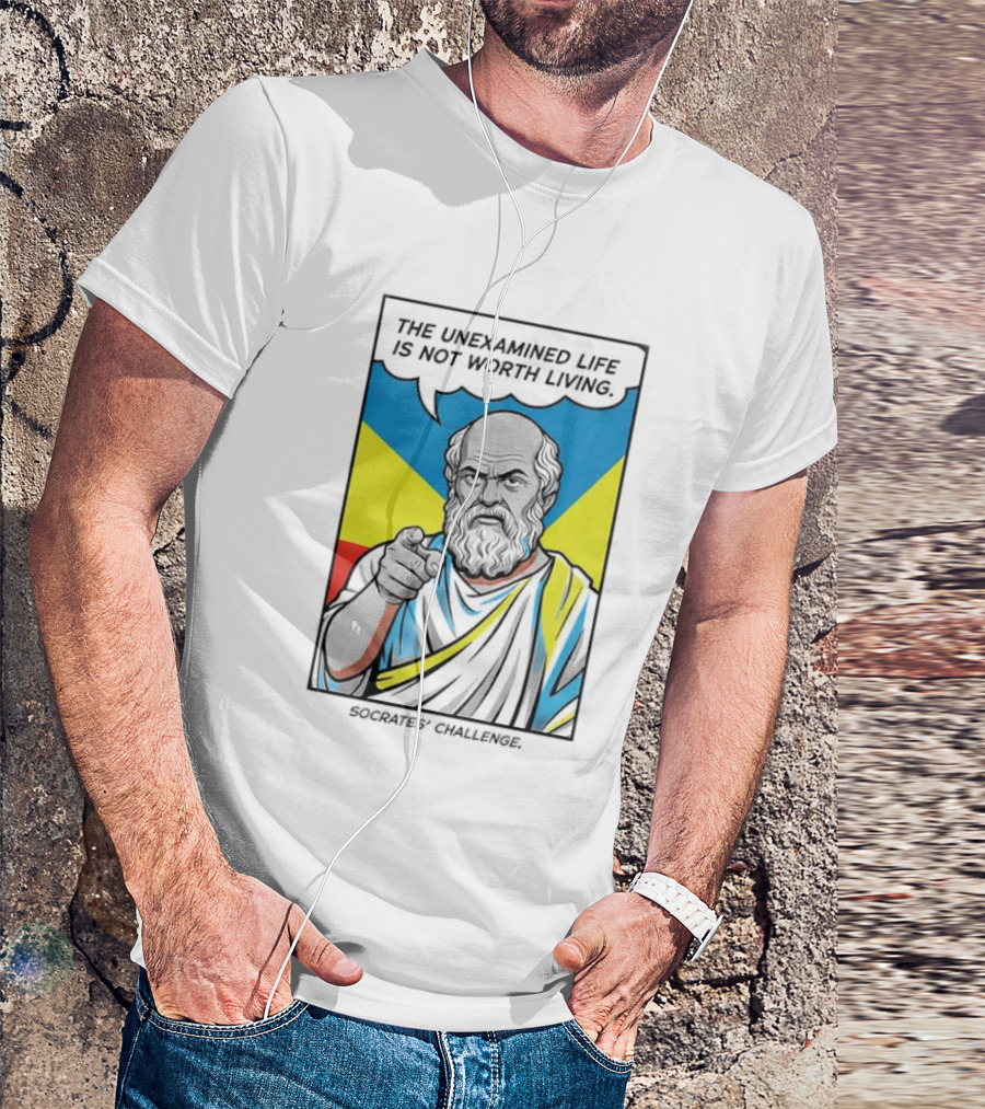 Socrates Challenge The Unexamined Life Is Not Worth Living Philosophy T-Shirt