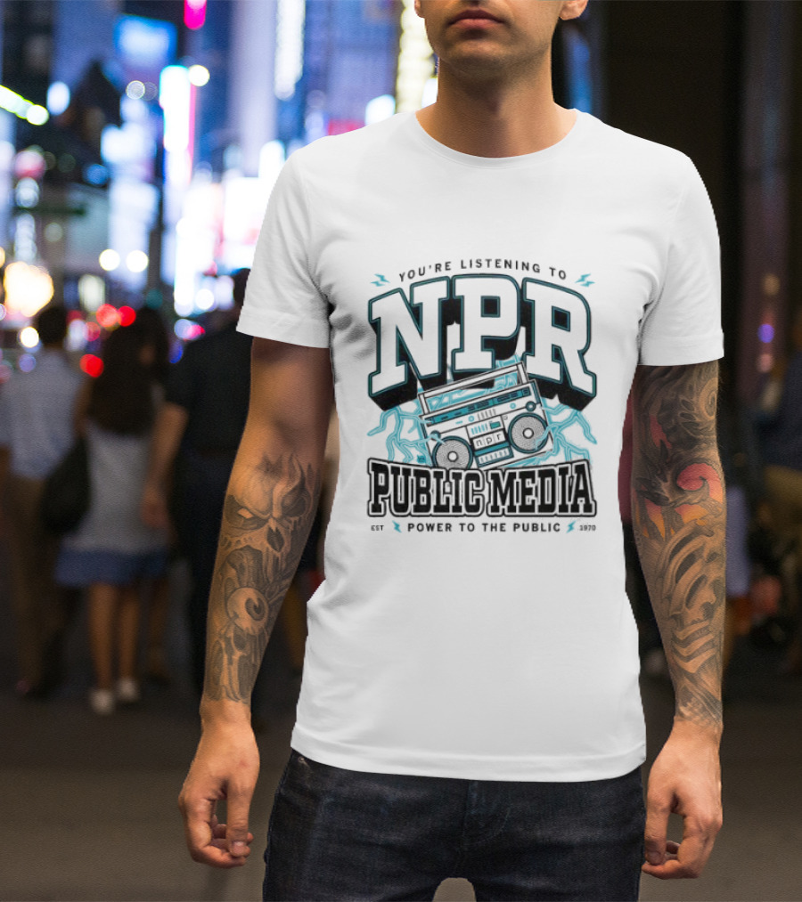 You're Listening To NPR Public Media Power To The Public Est 1970 Boombox T-Shirt