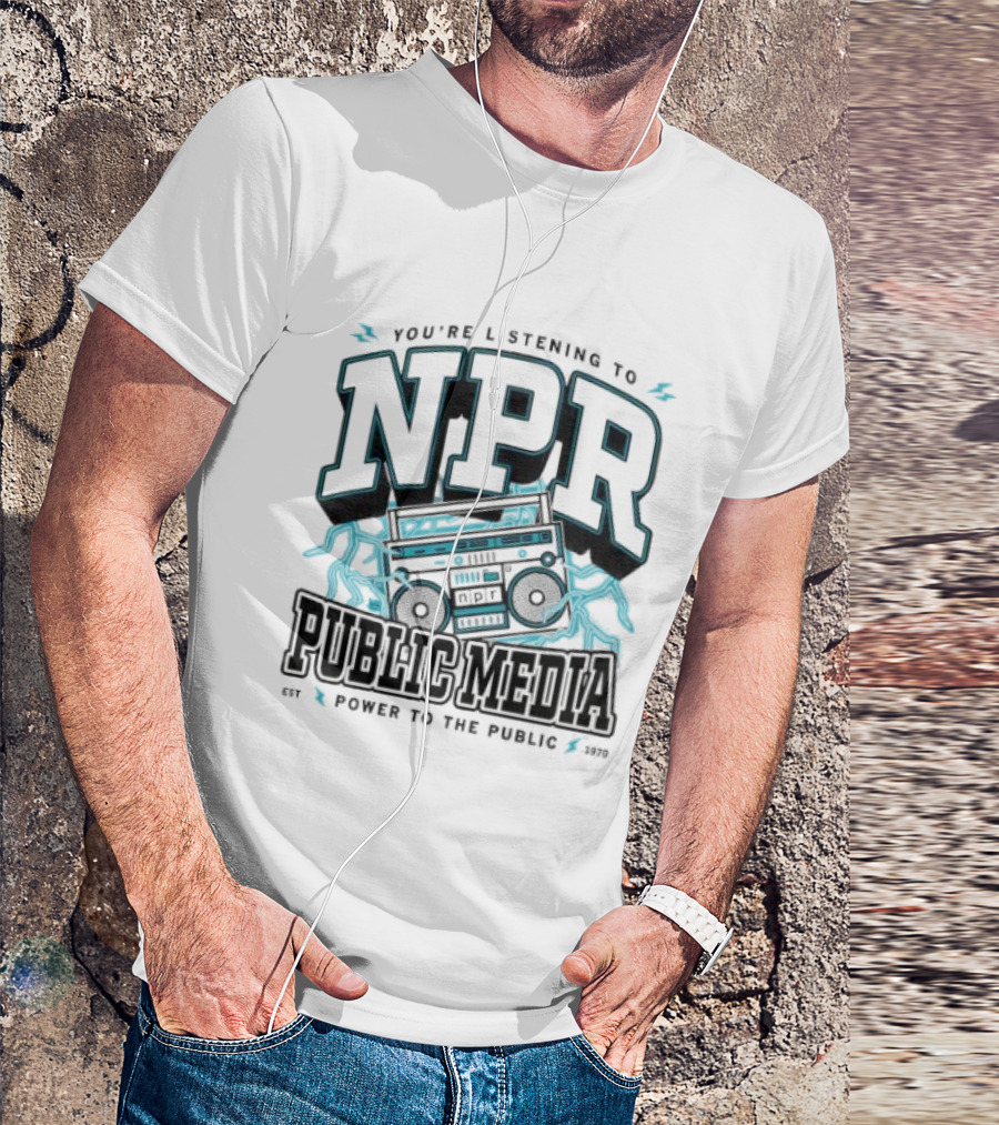 You're Listening To NPR Public Media Power To The Public Est 1970 Boombox T-Shirt