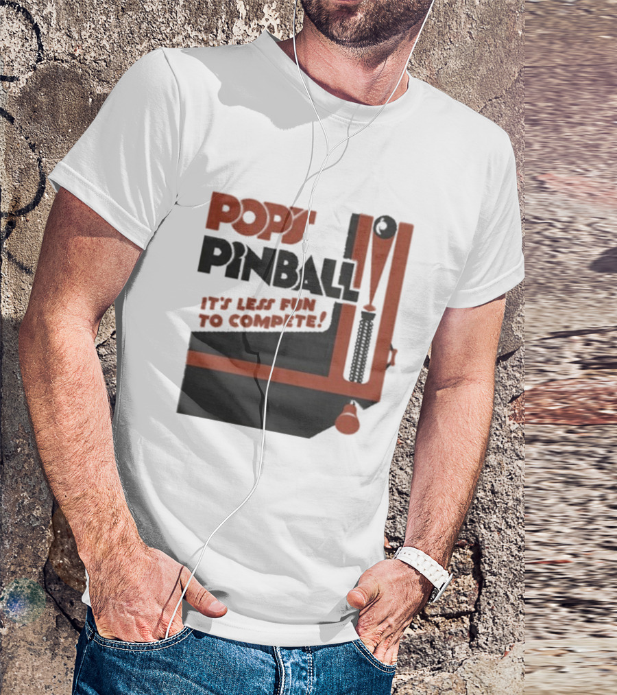Pop’s Pinball Parlor It’s Less Fun To Compete T-Shirt