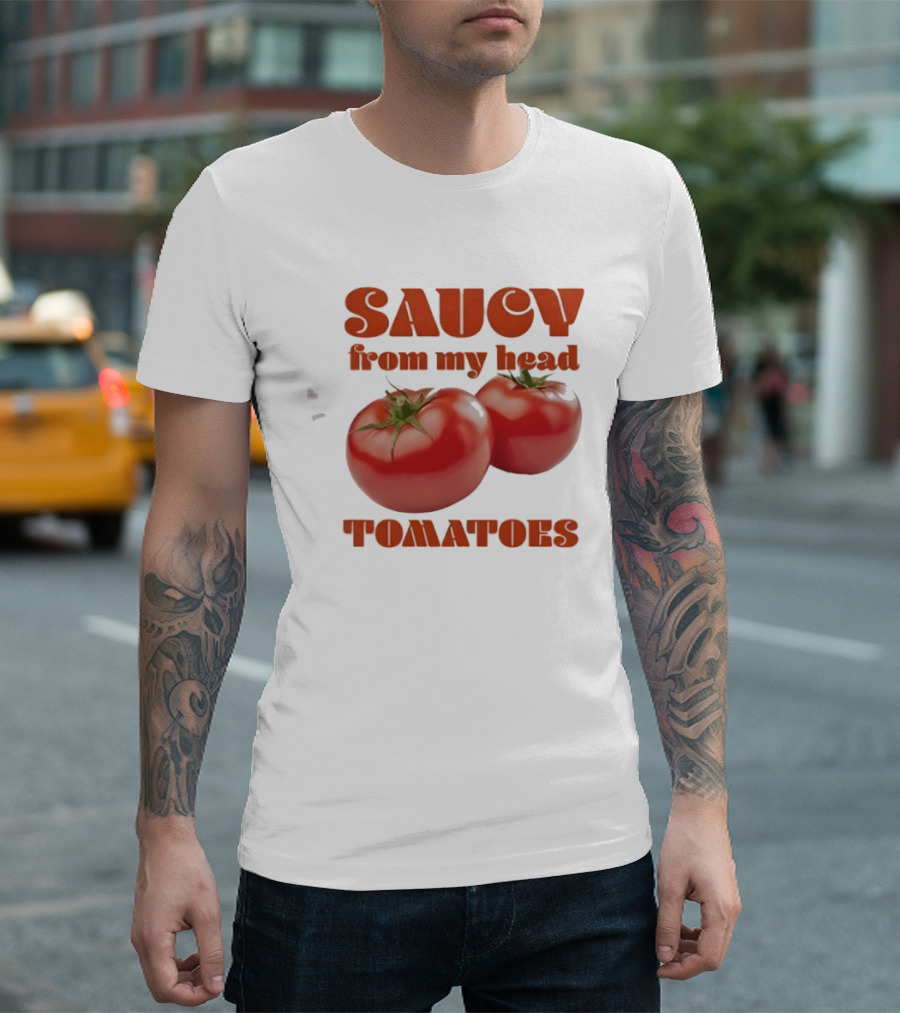 Saucy From My Head Tomatoes Punny Tomato Humor T-Shirt