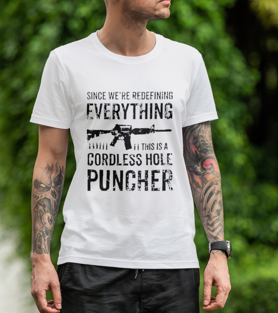 Since We’re Redefining Everything This Is A Cordless Hole Puncher Redefine Item T-Shirt
