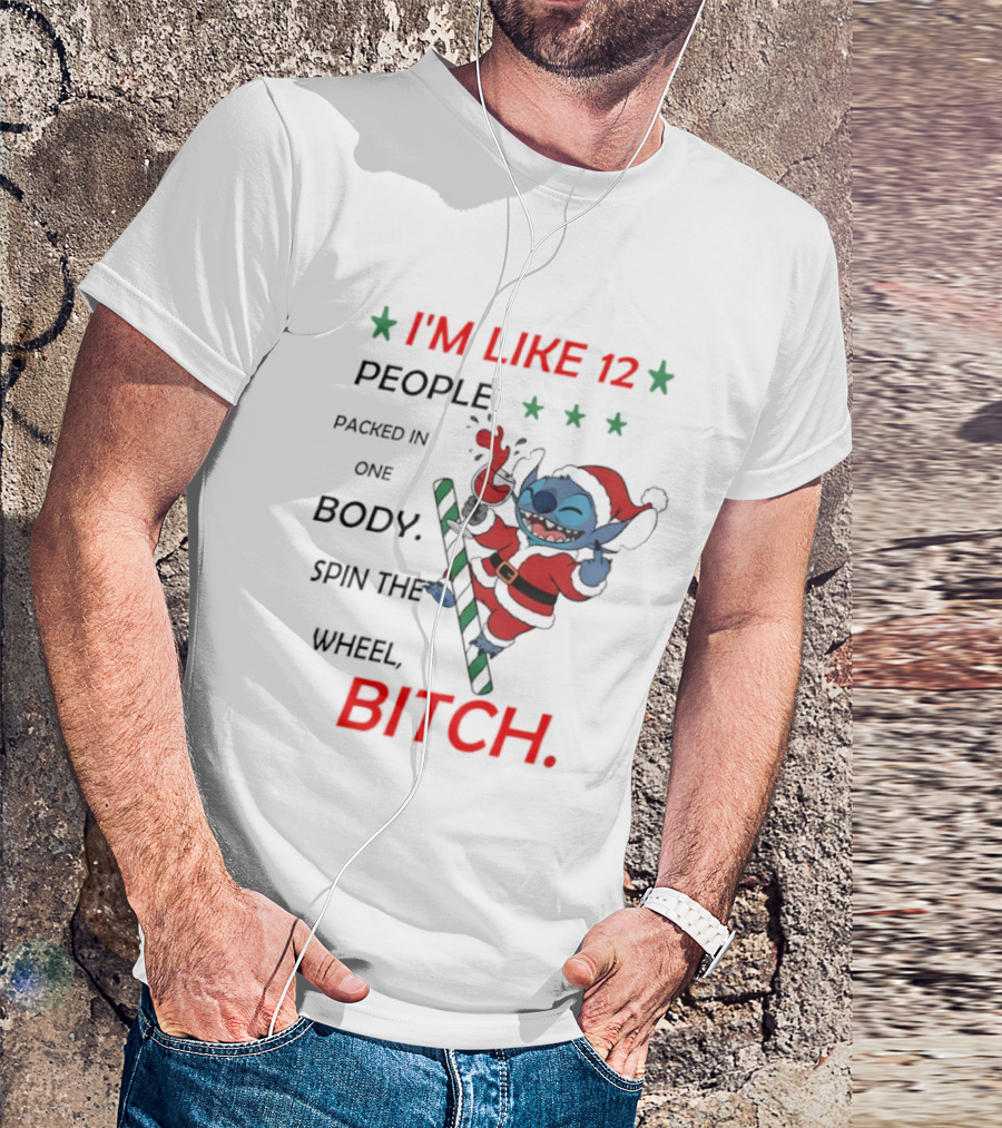 I'm Like 12 People Packed In One Body Spin The Wheel Bitch Stitch Santa Suit T-Shirt
