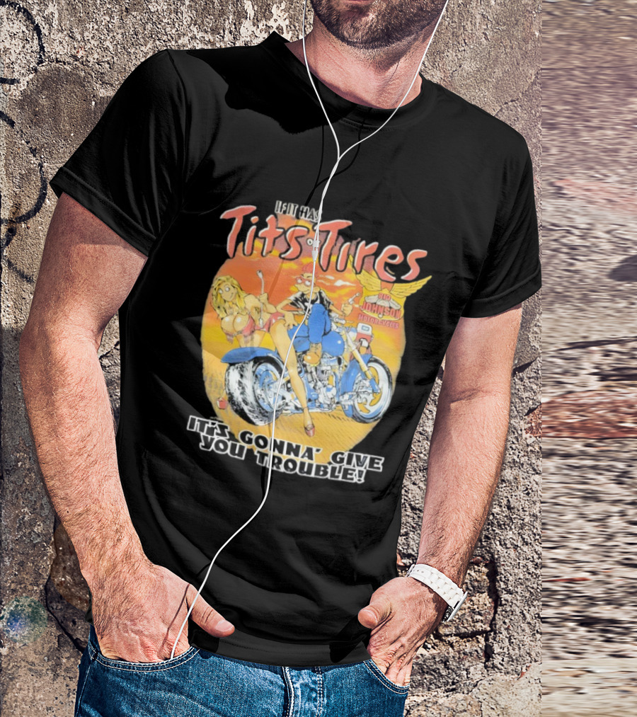 Big Johnson Motorcycles Tits Or Tires Trouble T-Shirt