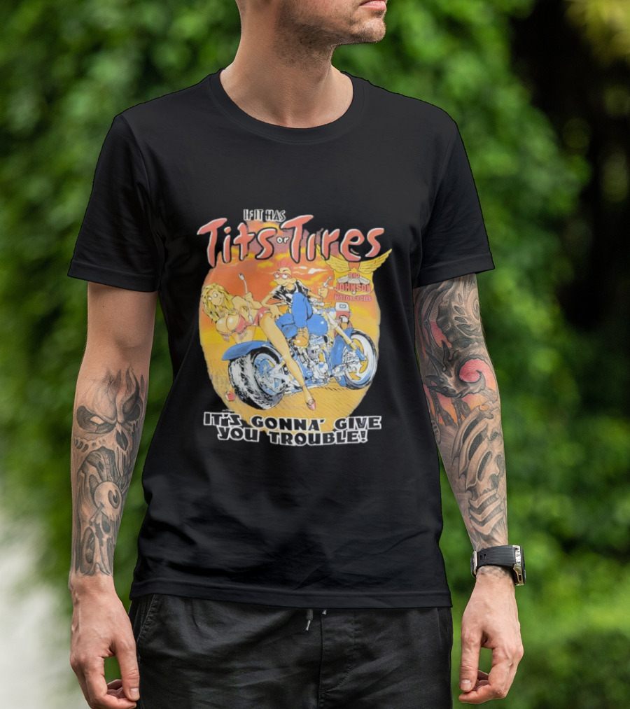 Big Johnson Motorcycles Tits Or Tires Trouble T-Shirt