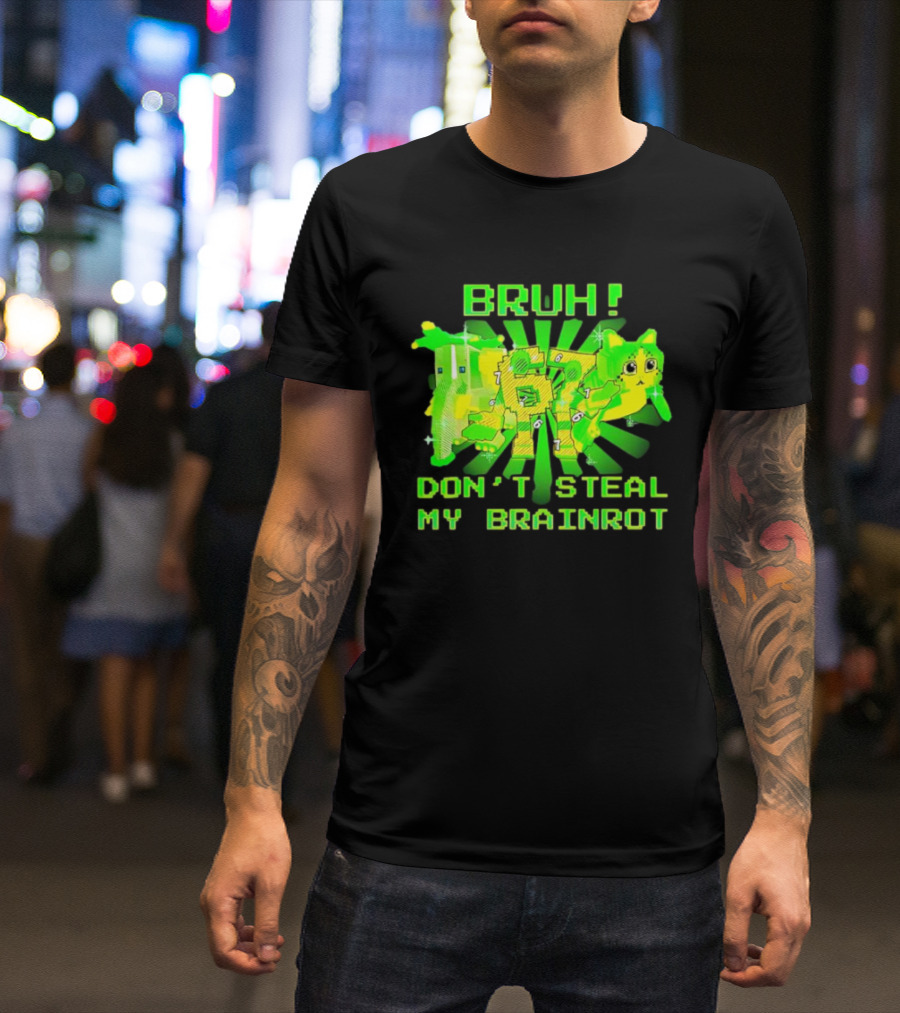 Bruh Don’t Steal My OG Brainrots Meme T-Shirt