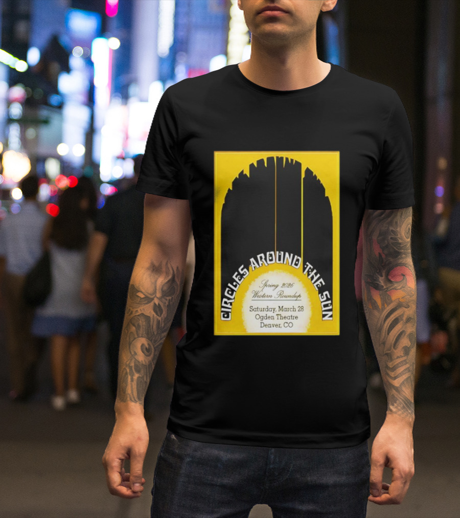 Circles Around The Sun Spring 2026 Western Roundup March 28 Ogden Theatre Denver CO T-Shirt
