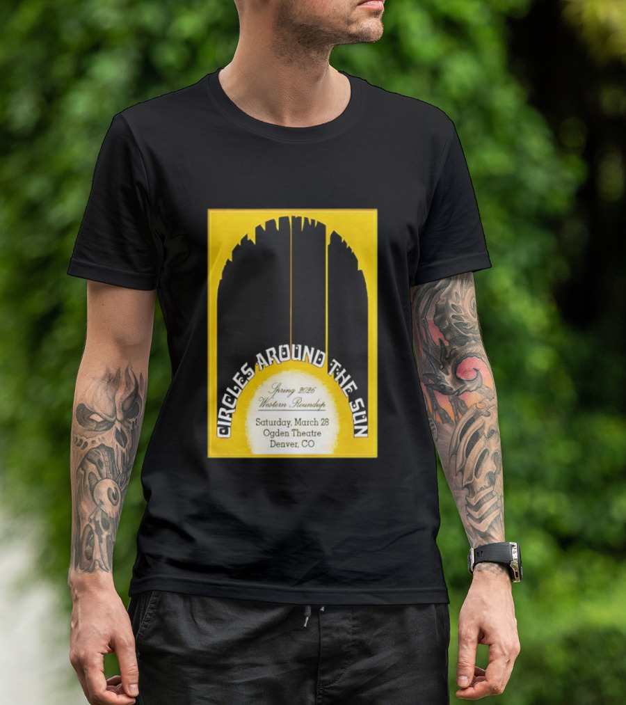 Circles Around The Sun Spring 2026 Western Roundup March 28 Ogden Theatre Denver CO T-Shirt