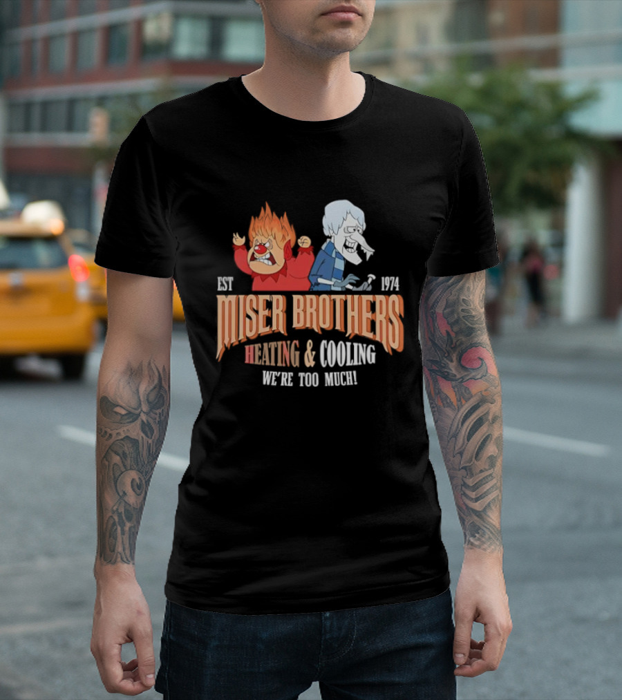 Miser Brothers Heating & Cooling We're Too Much Est 1974 T-Shirt
