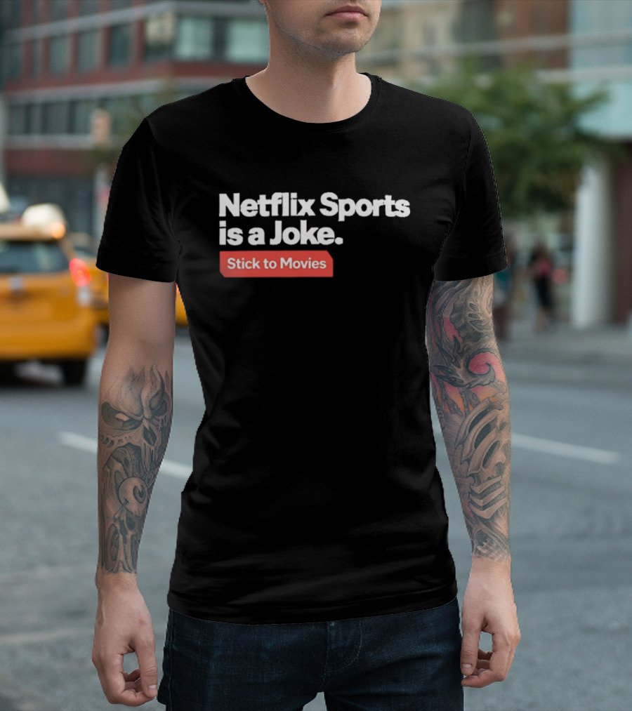 Netflix Sports Is A Joke Stick To Movies T-Shirt
