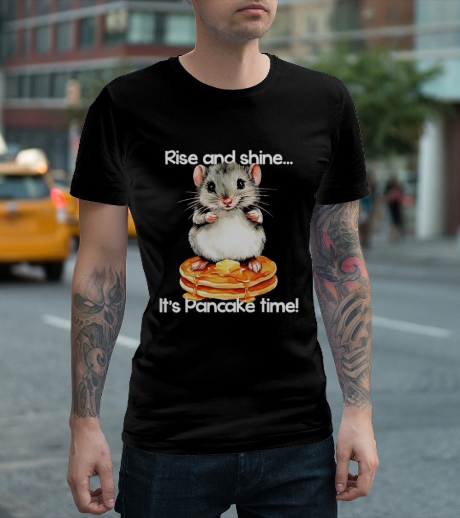 Rise And Shine Hamster Pancake Time Breakfast Treat T-Shirt