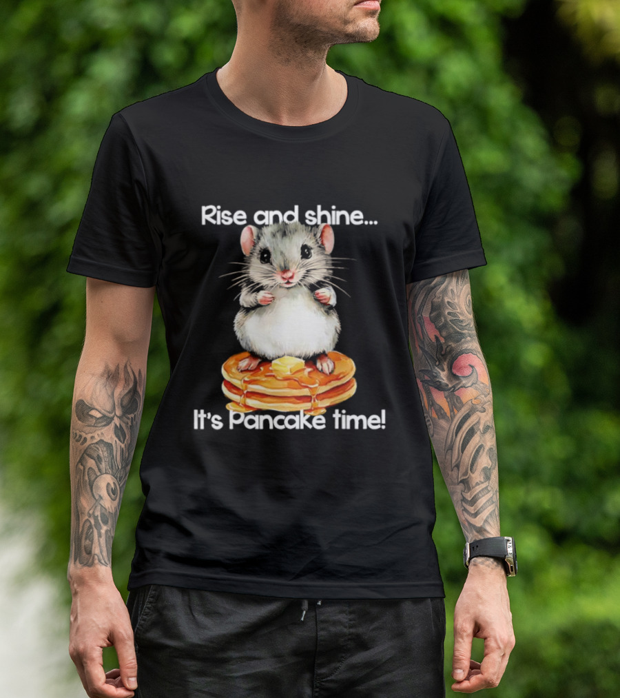 Rise And Shine Hamster Pancake Time Breakfast Treat T-Shirt