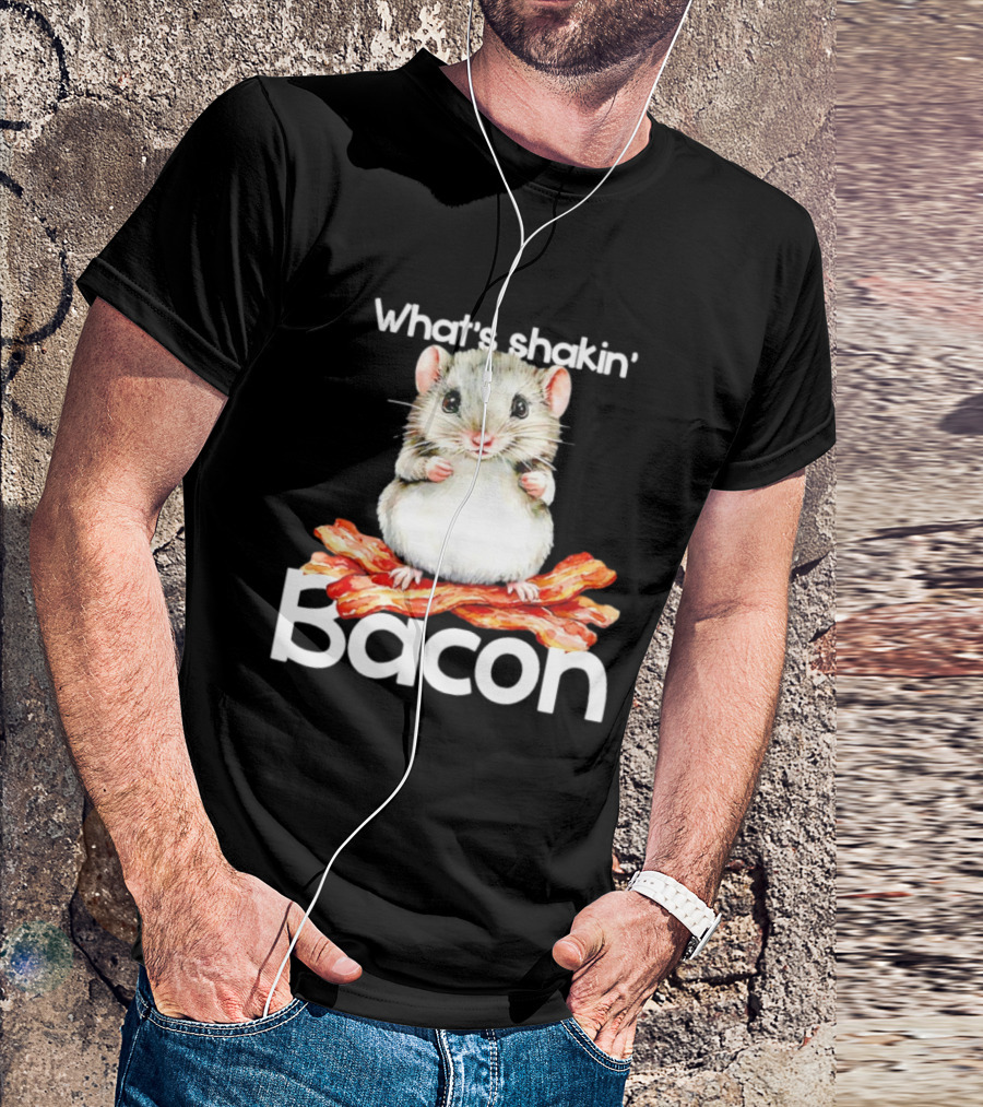 What's Shakin' Bacon Hamster Sitting On Bacon Strips T-Shirt