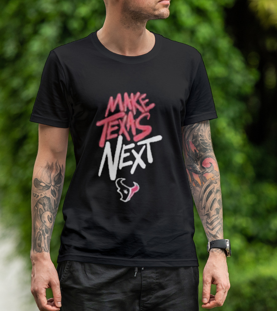 Houston Texans Make Texas Next T-Shirt