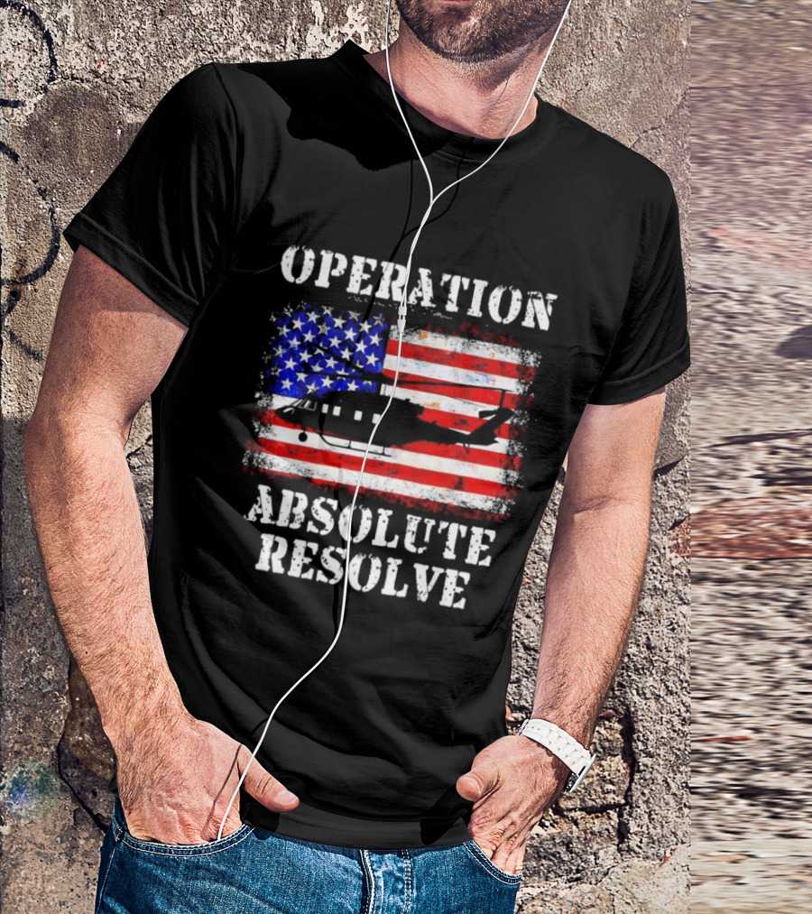 Operation Absolute Resolve American Flag Helicopter American Bravery T-Shirt