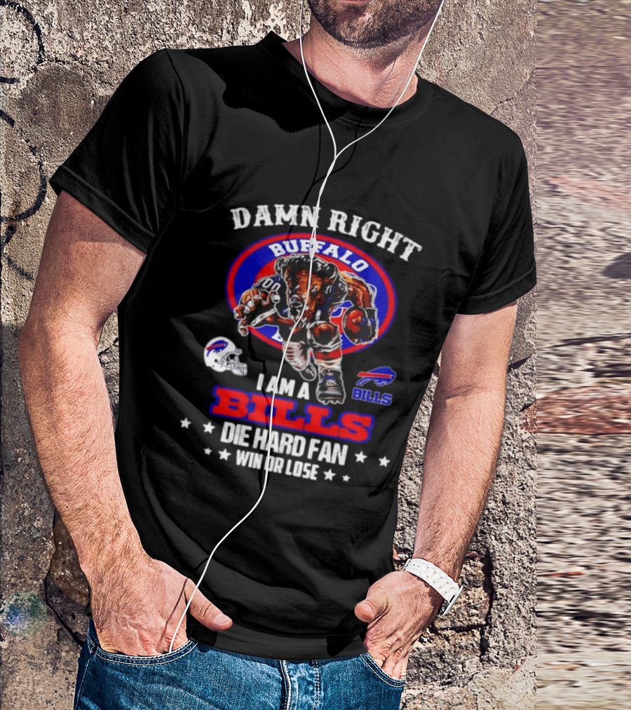 Damn Right Buffalo I Am A Bills Die Hard Fan Win Or Lose T-Shirt