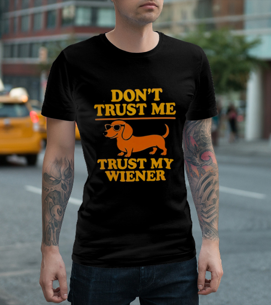 Don't Trust Me Trust My Wiener Dachshund Sunglasses Humor T-Shirt