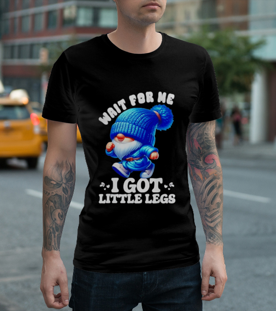 Gnome Wait For Me I Got Little Legs Funny Running Joke T-Shirt
