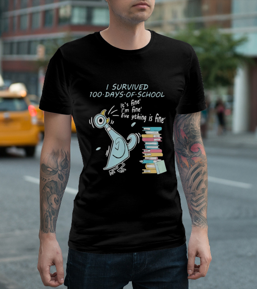 I Survived 100 Days Of School Funny Pigeon Everything Is Fine Teacher Book Stack T-Shirt