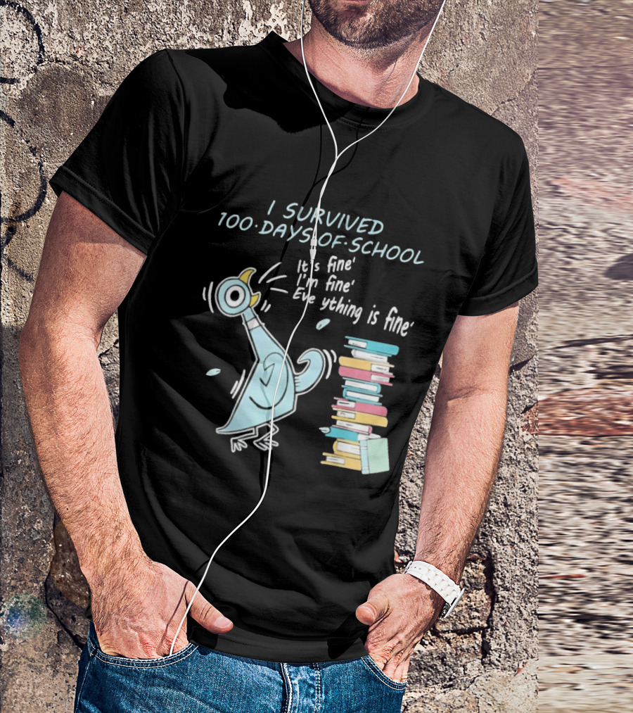I Survived 100 Days Of School Funny Pigeon Everything Is Fine Teacher Book Stack T-Shirt