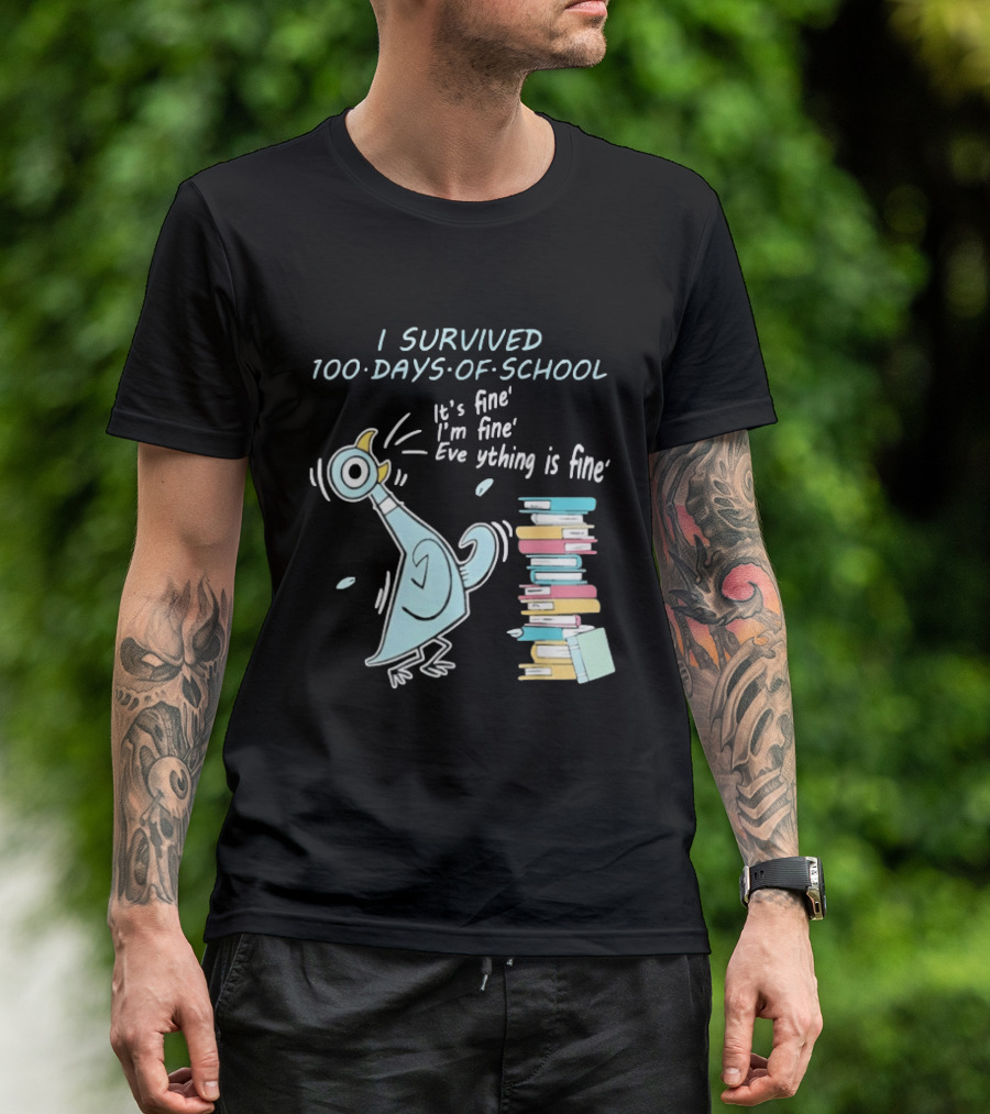 I Survived 100 Days Of School Funny Pigeon Everything Is Fine Teacher Book Stack T-Shirt