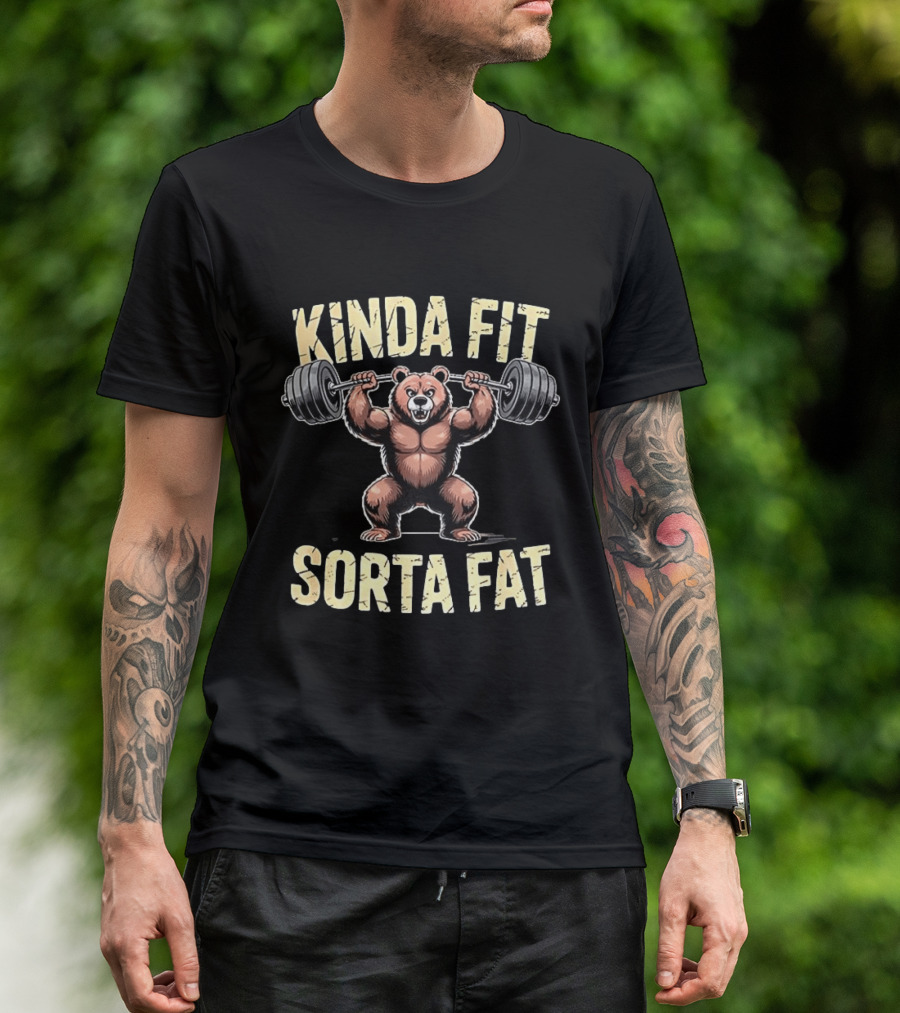 Kinda Fit Sorta Fat Bear Weightlifting Gym Workout T-Shirt