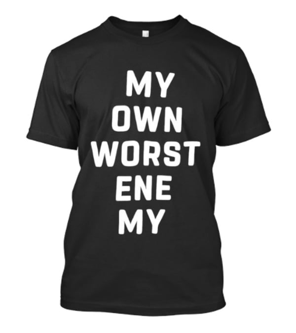 My Own Worst Enemy Repeated Text Bold White Letters T-Shirt