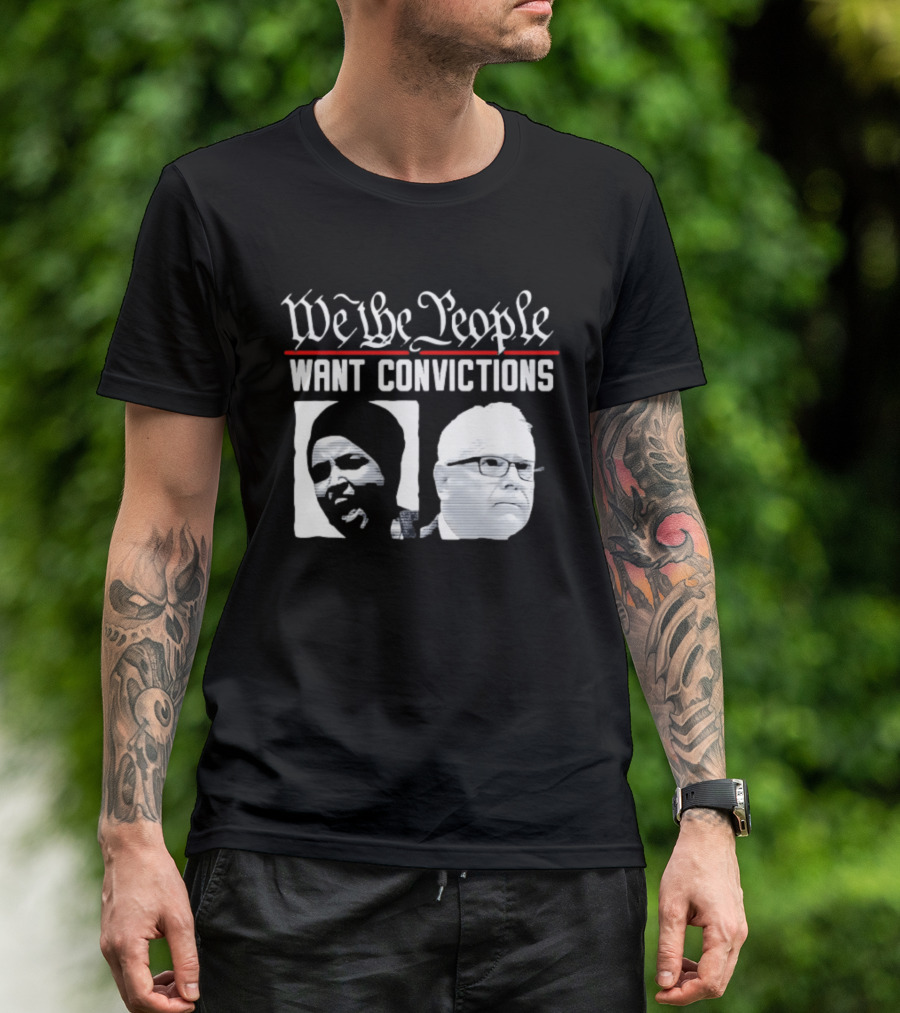 We The People Want Convictions Ilhan Walz Political Commentary T-Shirt