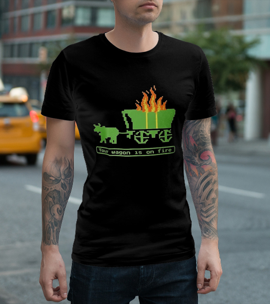 Your Wagon Is On Fire Gaming 2026 Pixel T-Shirt