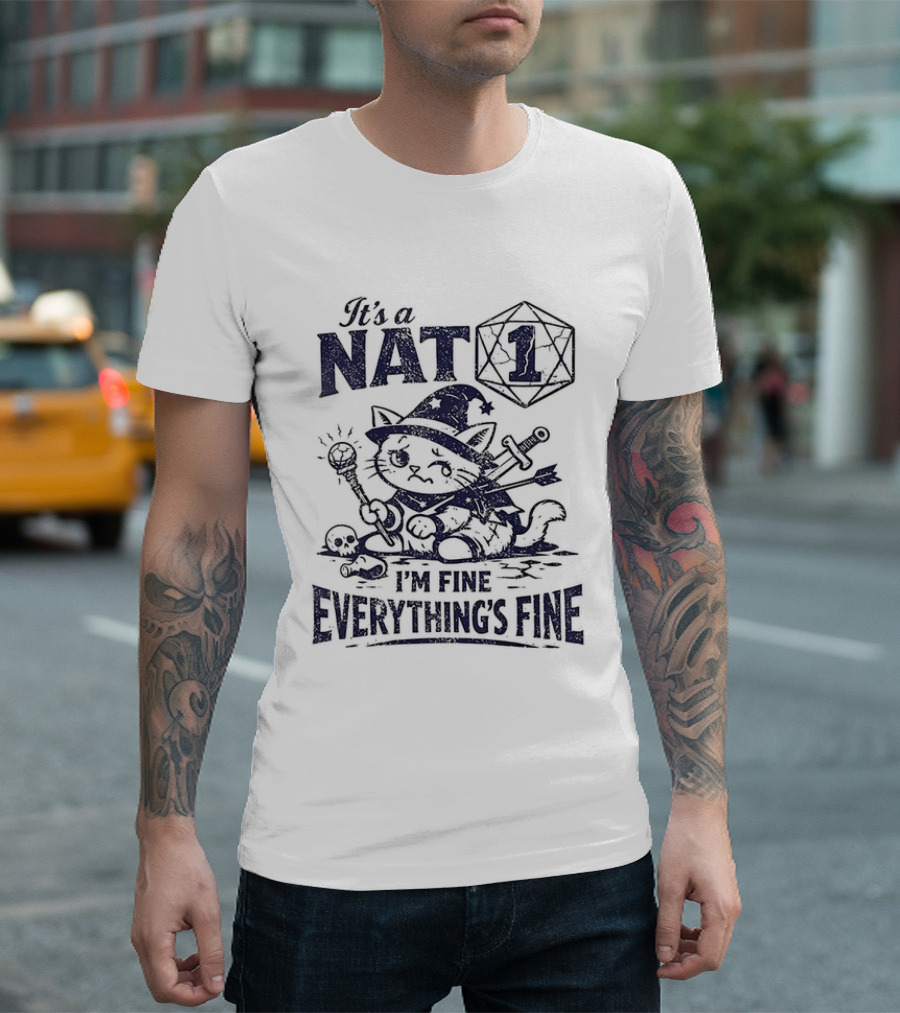It's A Nat 1 Cat I'm Fine Everything's Fine Dungeons And Dragons T-Shirt