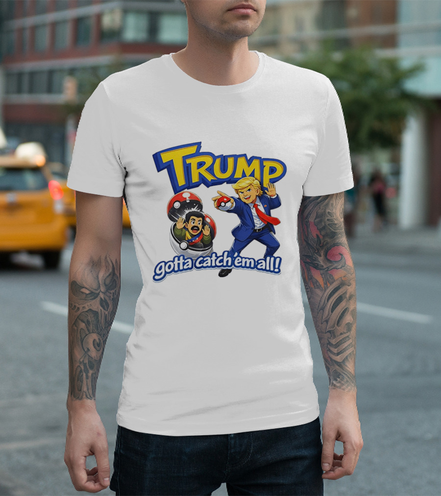 Trump Gotta Catch 'Em All Pokemon T-Shirt