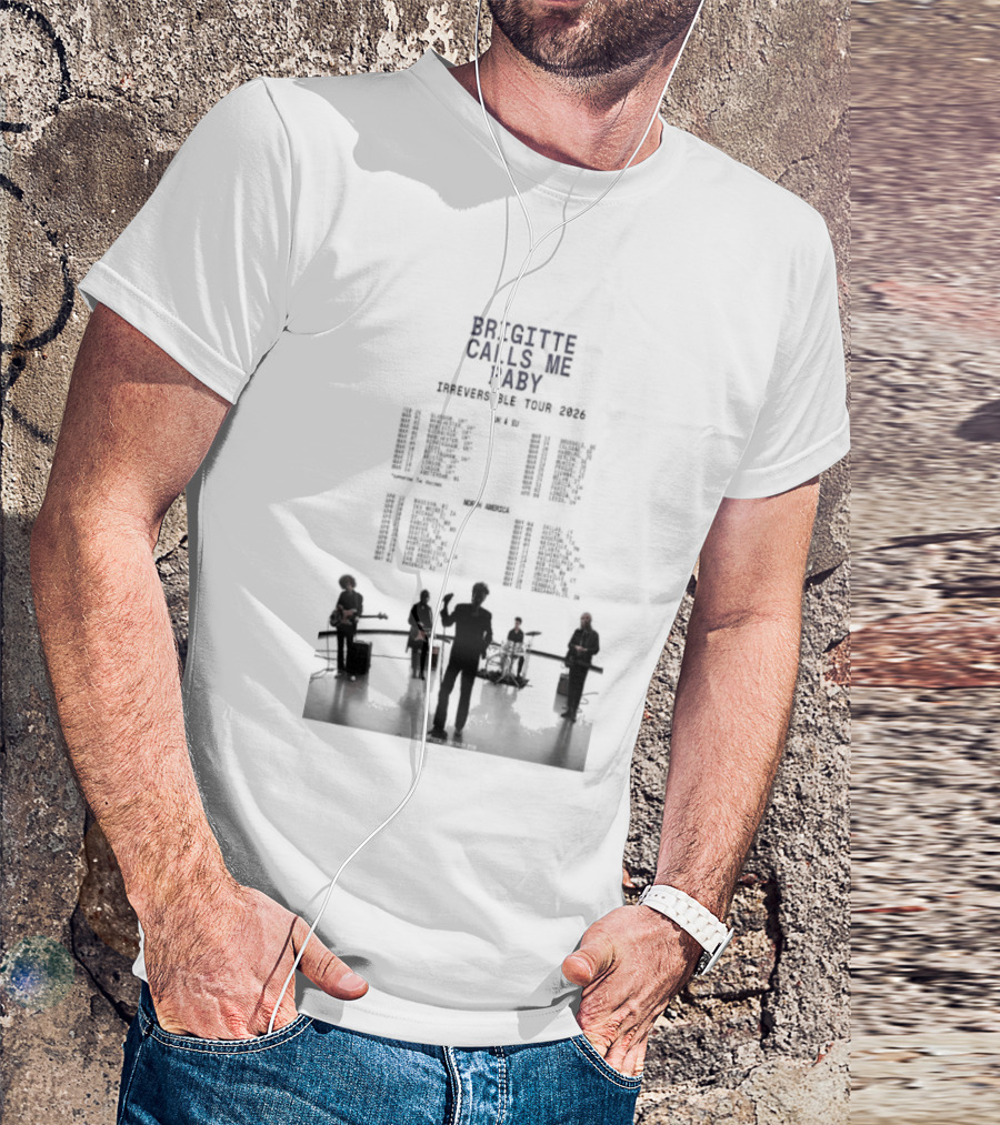 Brigitte Calls Me Baby Irreversible Tour 2026 Concert Cities Lineup T-Shirt