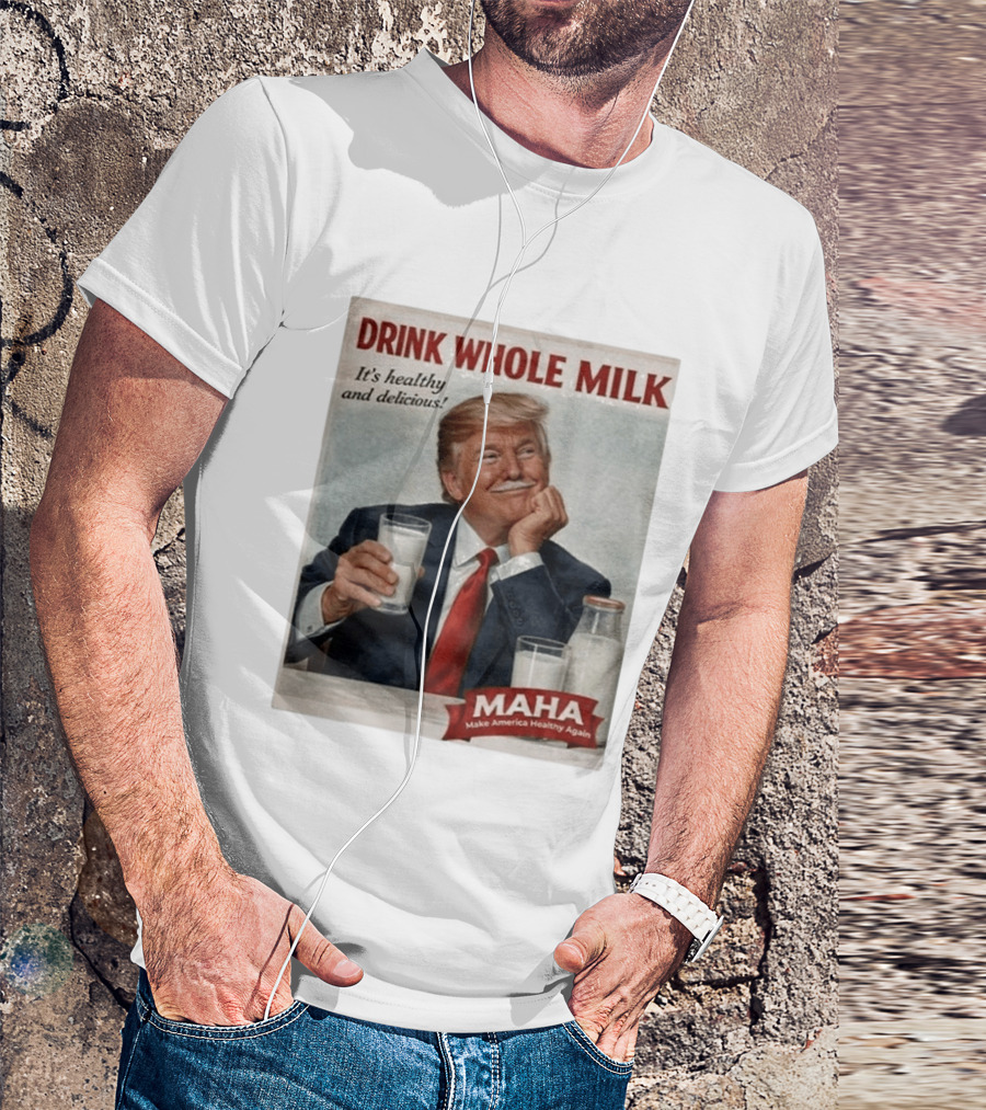 Drink Whole Milk Advertisement Satire MAHA Make America Healthy Again T-Shirt