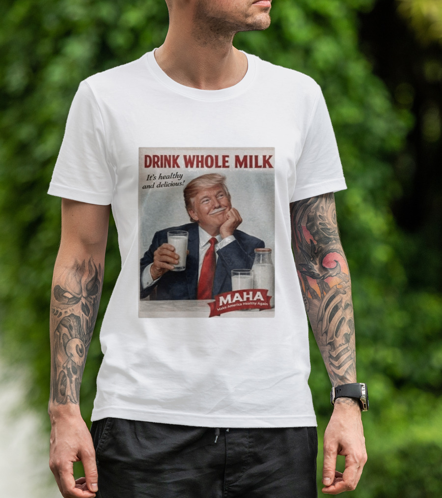 Drink Whole Milk Advertisement Satire MAHA Make America Healthy Again T-Shirt