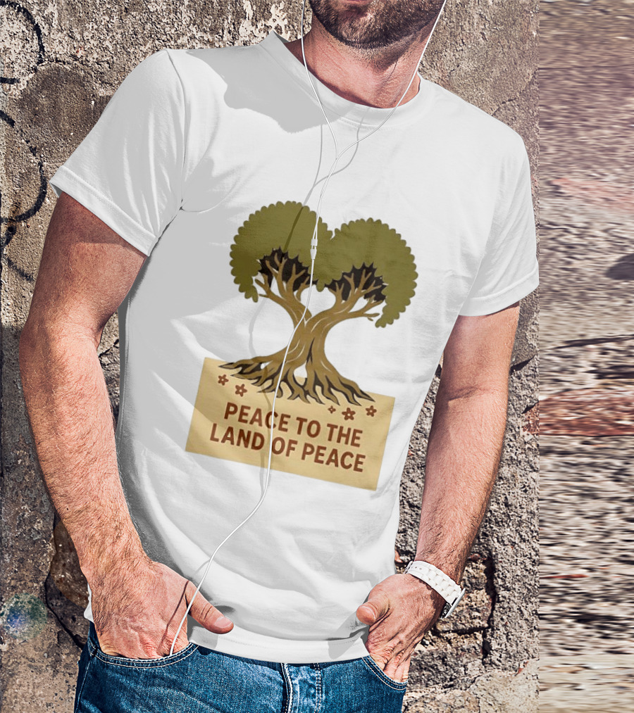 Peace To The Land Of Peace Tree Symbol And Message T-Shirt