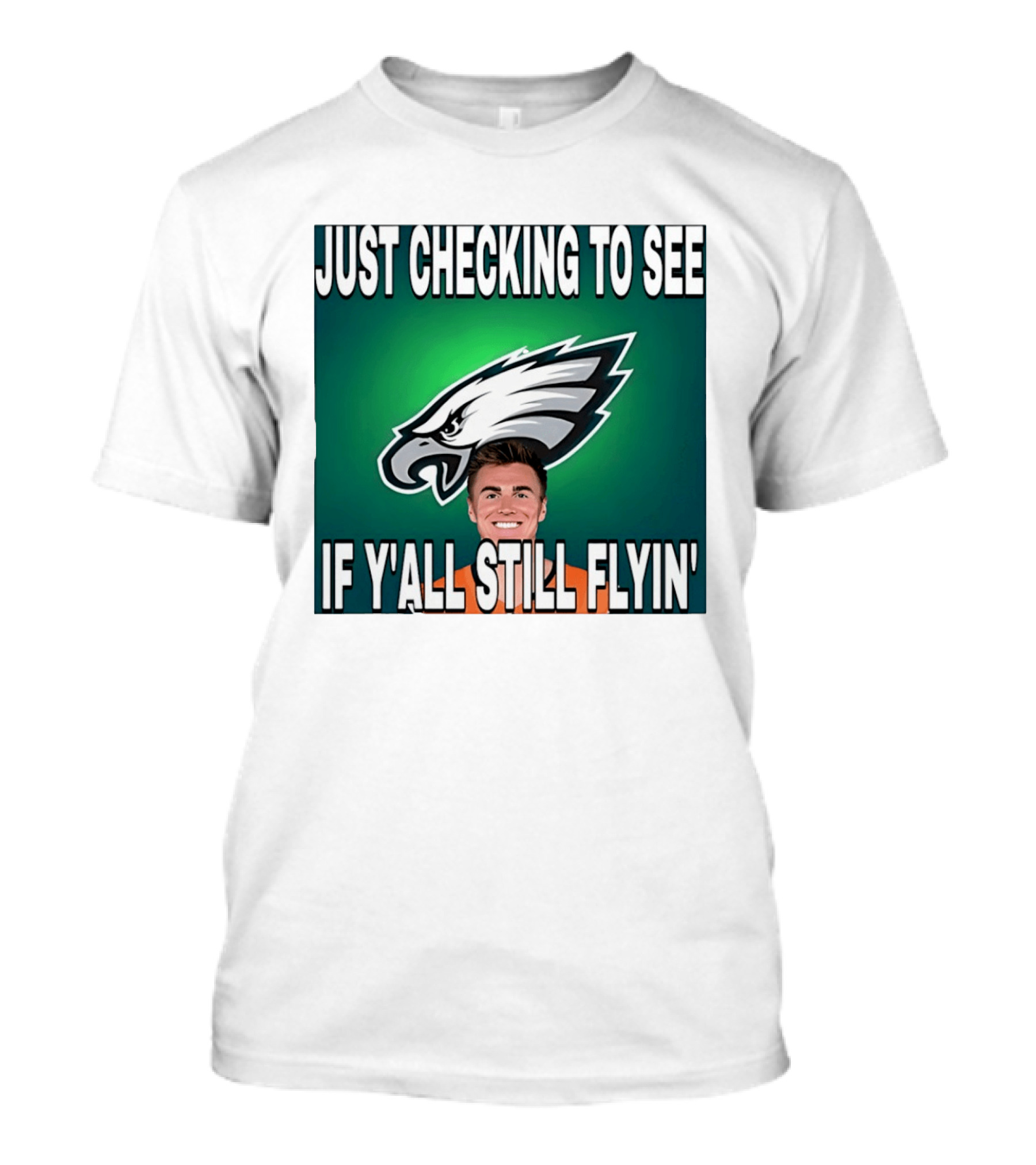 Eagles Just Checking To See If Y'All Still Flyin T-Shirt