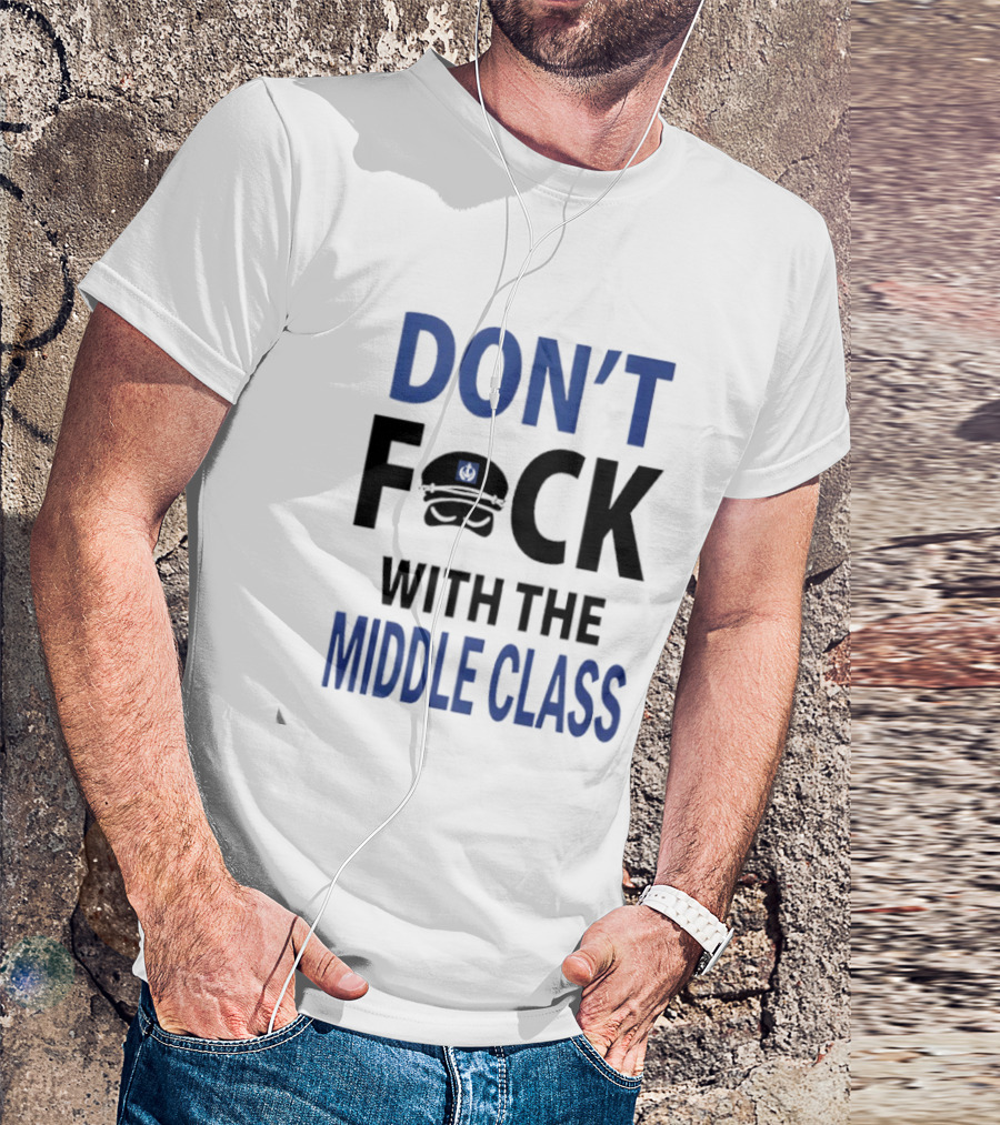 Joshua Block Dont Fuck With The Middle Class T-Shirt