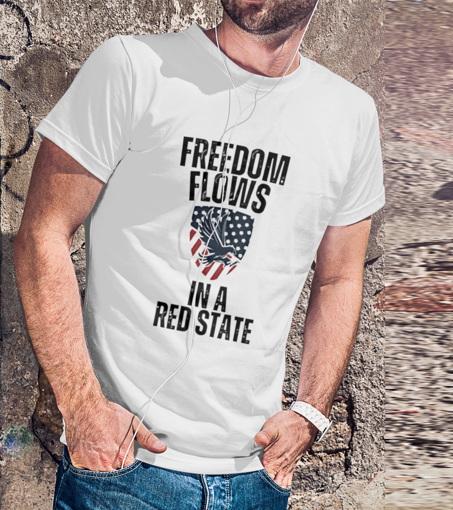 Freedom Flows In A Red State Eagle American Flag T-Shirt