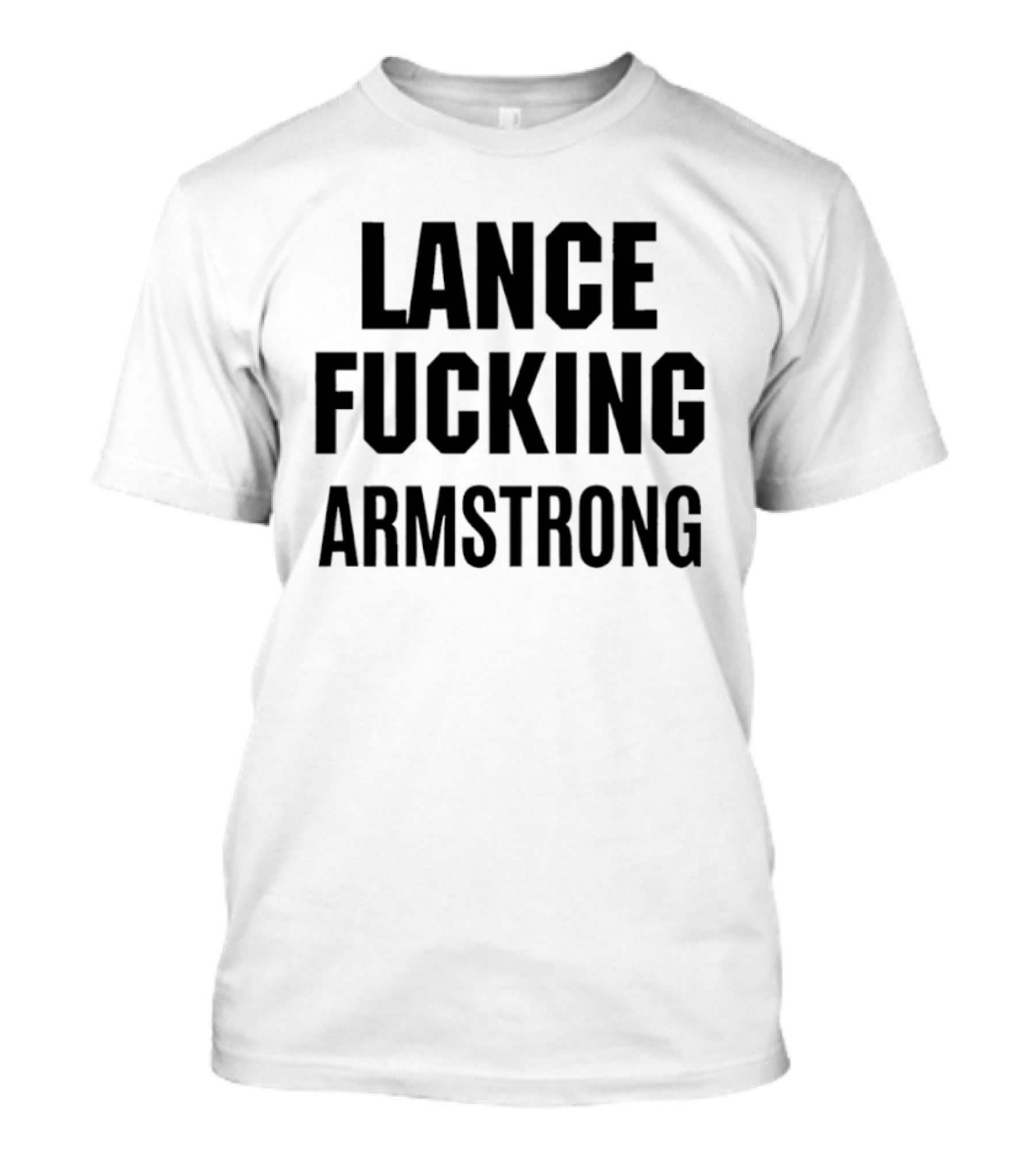Lance Fucking Armstrong T-Shirt