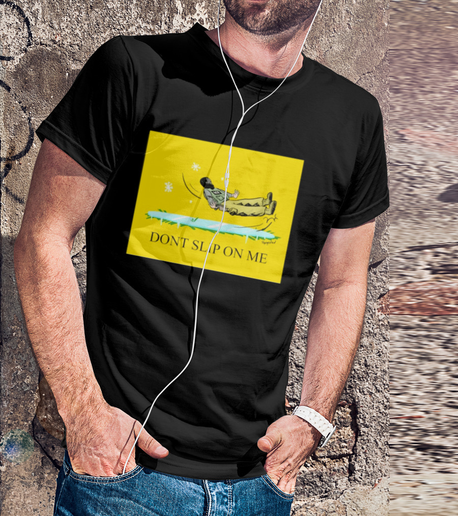 Dont Slip On Me Ice Humor Fall Sketch T-Shirt