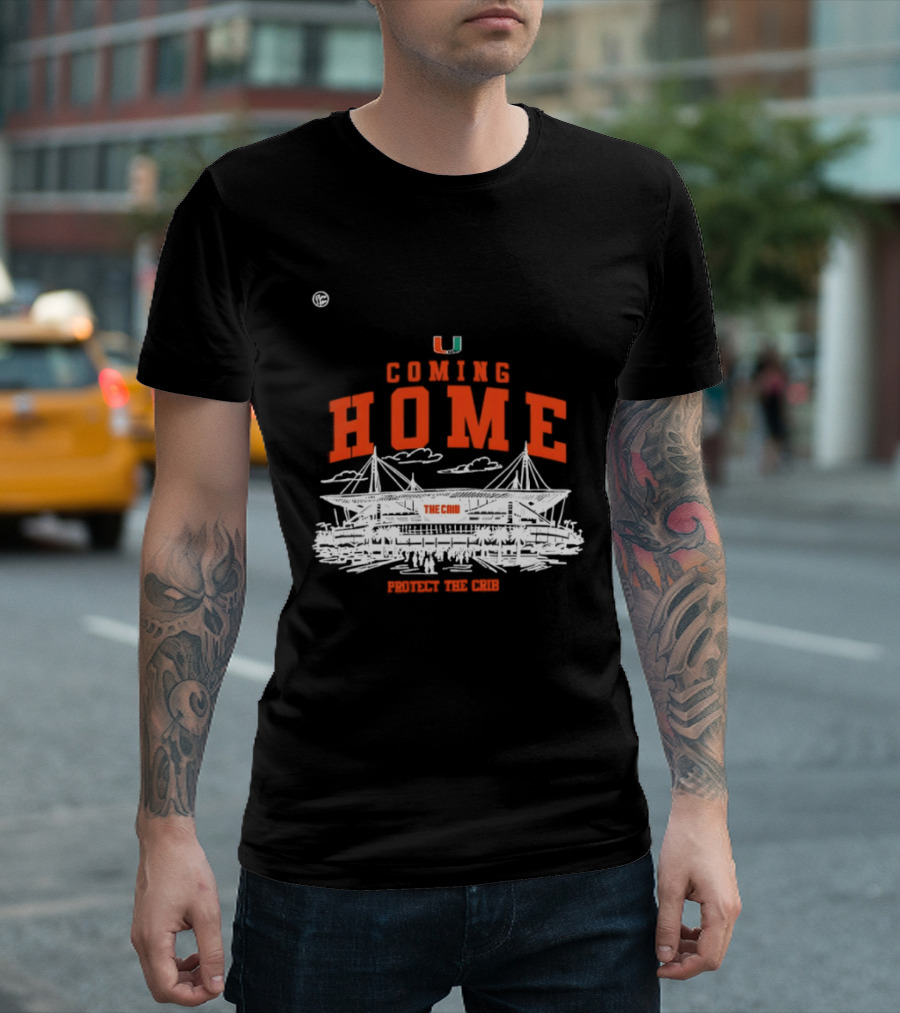 Miami Hurricanes U Coming Home Protect The Crib Stadium T-Shirt
