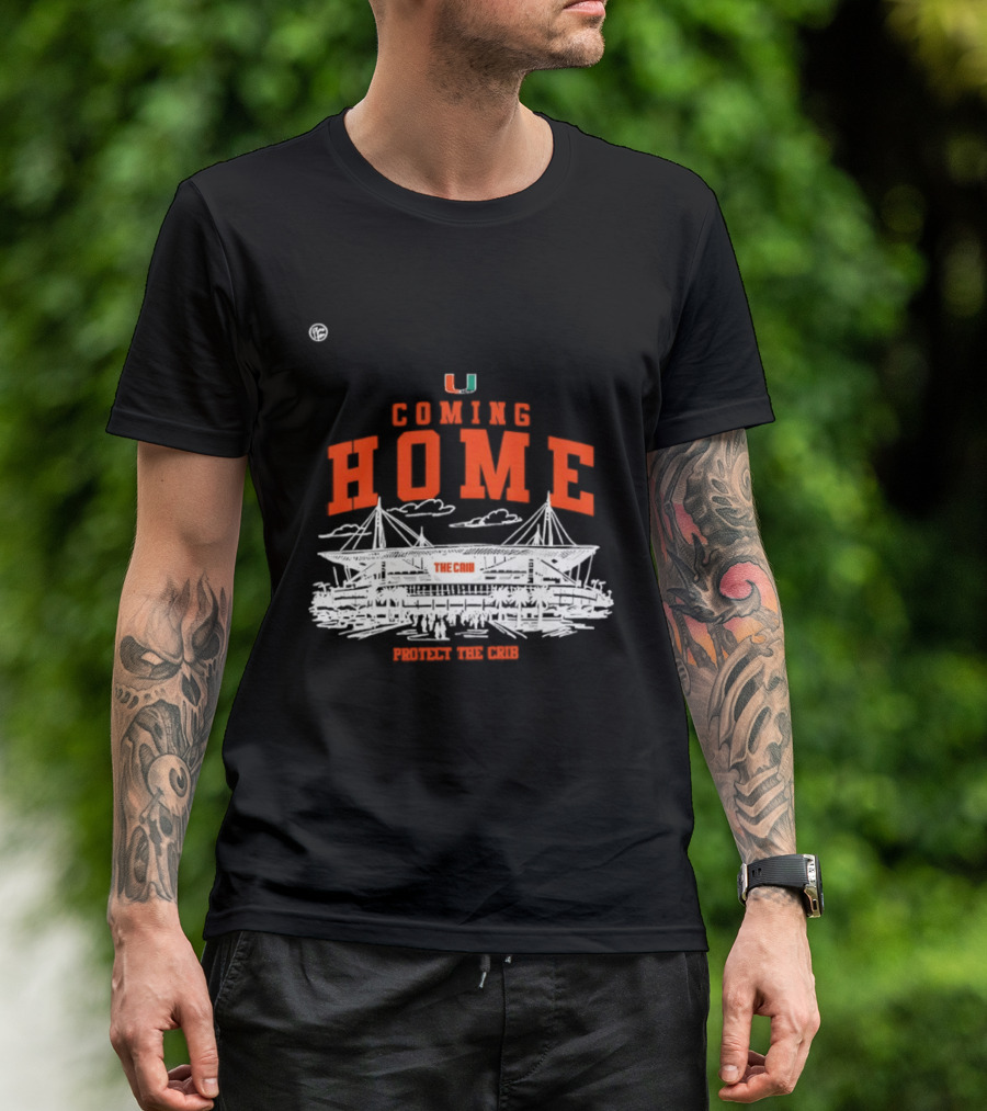 Miami Hurricanes U Coming Home Protect The Crib Stadium T-Shirt
