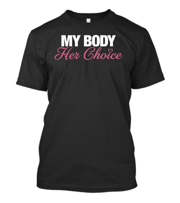 MY BODY Her Choice Feminist Empowerment T-Shirt