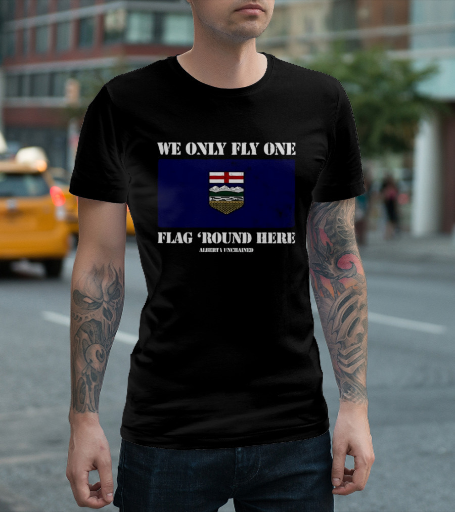 We Only Fly One Flag 'Round Here Alberta Unchained Flag T-Shirt