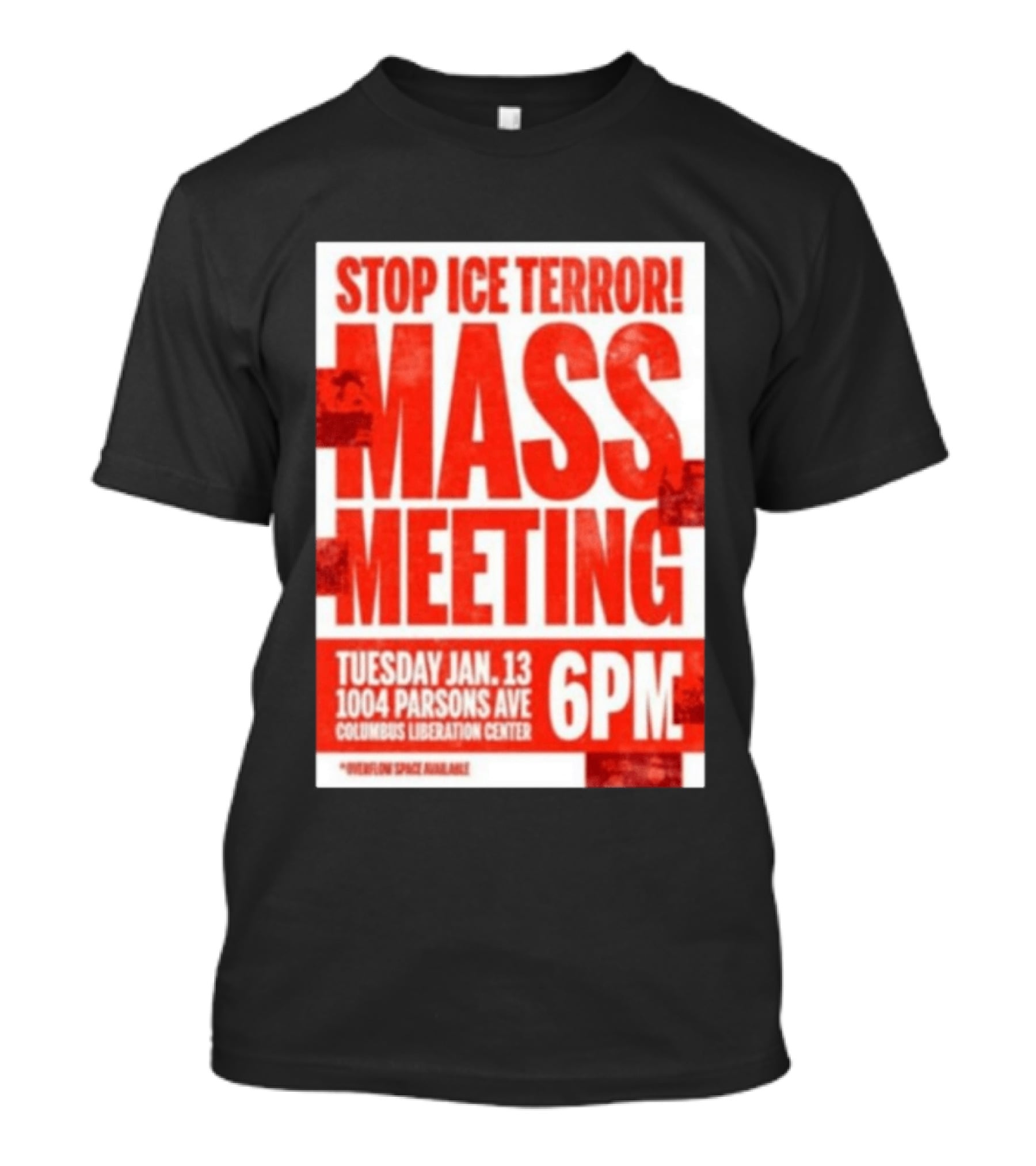 Stop Ice Terror Mass Meeting Tuesday January 13 6PM Columbus Liberation Center T-Shirt