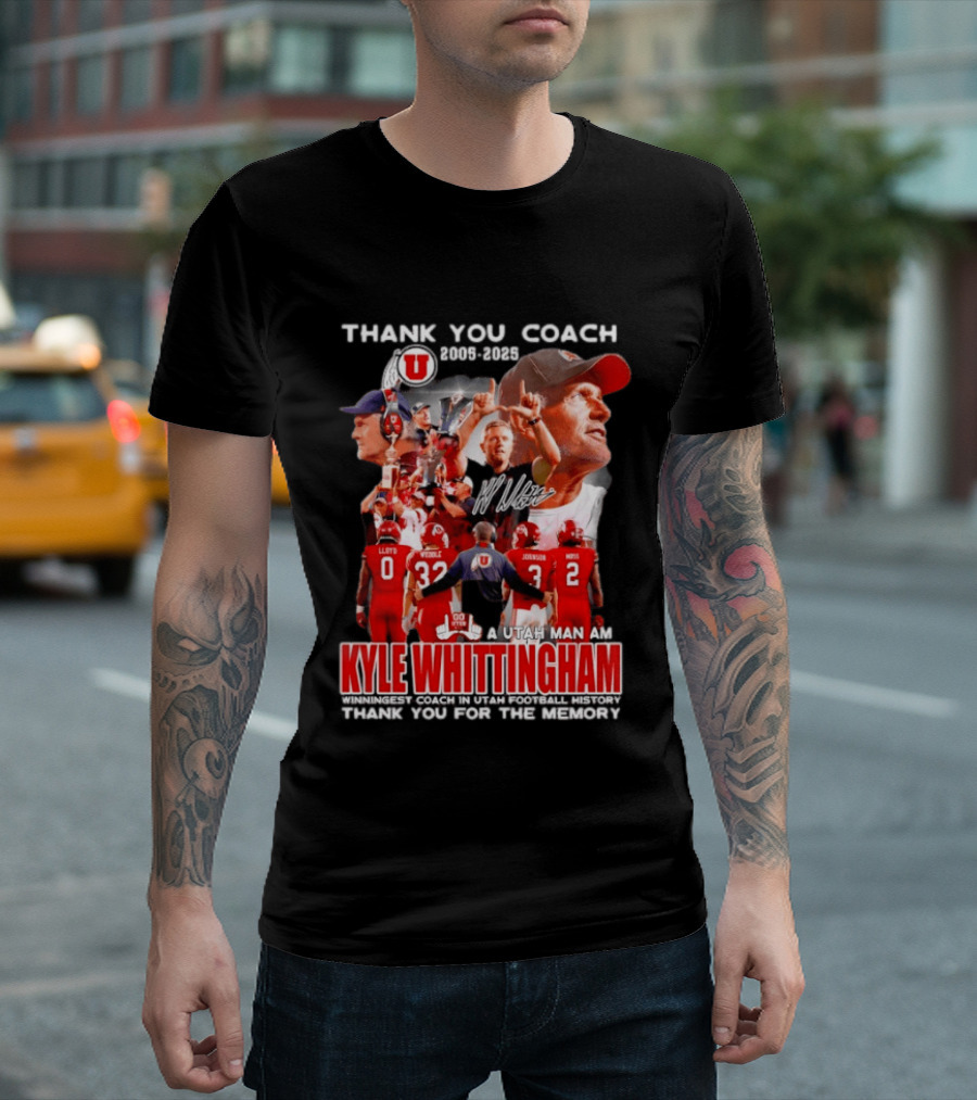 Thank You Coach 2005 2025 A Utah Man Am I Kyle Whittingham Winningest Coach In Utah Football History T-Shirt